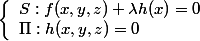 \left\{\begin{array}l S : f(x,y,z) + \lambda h(x) =0
 \\ \Pi : h(x,y,z)=0\end{array}\right.